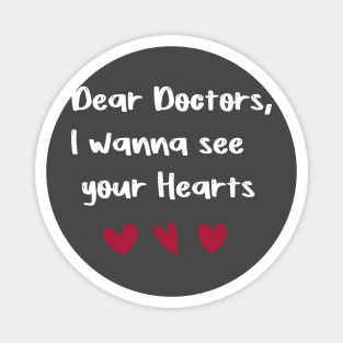 Dear Doctors, I wanna see your Hearts Doctors gift valentine's day T-Shirt Magnet